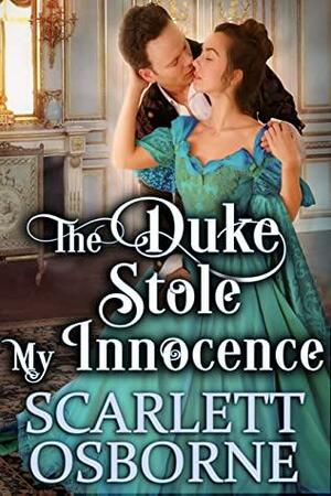 The Duke Stole My Innocence by Scarlett Osborne