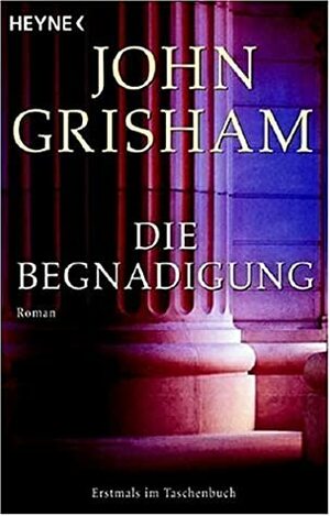 Die Begnadigung by Kristina Ruhl, Bea Reiter, John Grisham, Bernhard Liesen