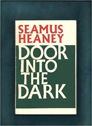 Door Into The Dark by Seamus Heaney