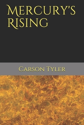 Mercury's Rising by Carson Tyler