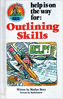 Help Is on the Way for Outlining Skills by Marilyn Berry