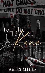 For the Love of Kane by Ames Mills