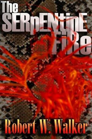 The Serpentine Fire by Robert W. Walker