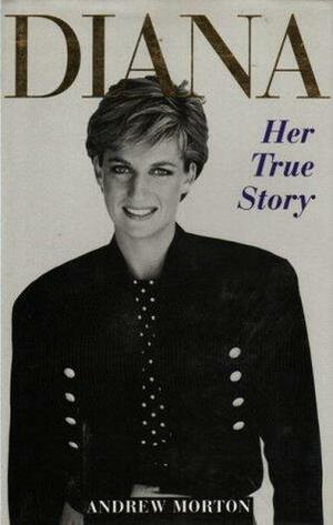 Diana: The True Story by Andrew Morton