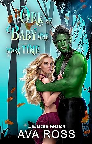 Ork Me Baby One More Time by Ava Ross