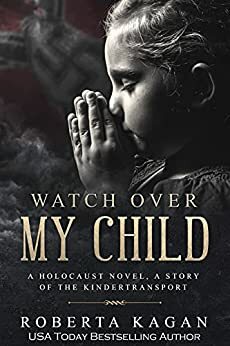 Watch Over My Child: Book Three in the Michal's Destiny Series by Roberta Kagan