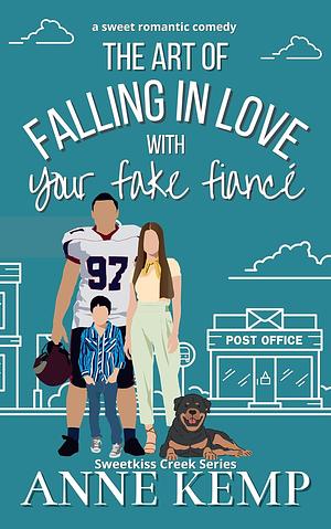 The Art of Falling in Love with Your Fake Fiancé by Anne Kemp