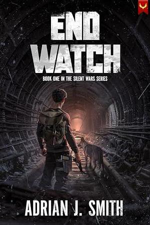 End Watch by Adrian J. Smith, Adrian J. Smith