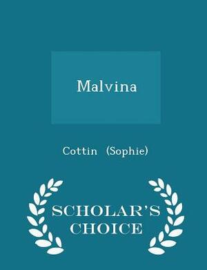 Malvina - Scholar's Choice Edition by Sophie Cottin