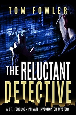 The Reluctant Detective by Tom Fowler