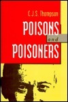 Poison and Poisoners by Charles John Samuel Thompson