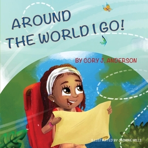 Around the World I Go by Cory J. Anderson