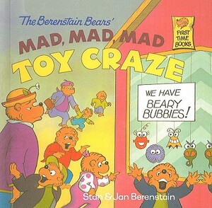 The Berenstain Bears' Mad, Mad, Mad Toy Craze by Stan Berenstain, Jan Berenstain