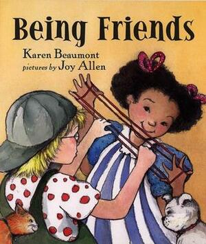 Being Friends by Karen Beaumont, Joy Allen