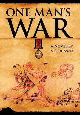 One Man's War by A. E. Johnson