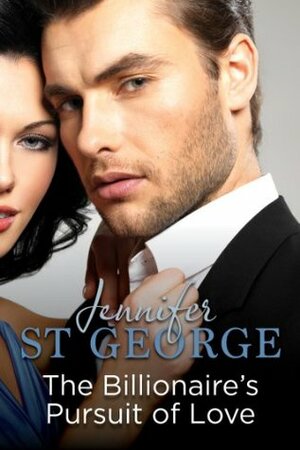 The Billionaire's Pursuit of Love by Jennifer St. George