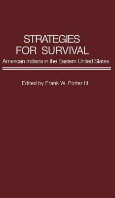 Strategies for Survival: American Indians in the Eastern United States by Frank Porter