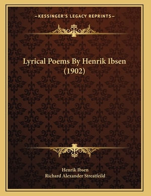 Lyrical Poems by Henrik Ibsen (1902) by Henrik Ibsen