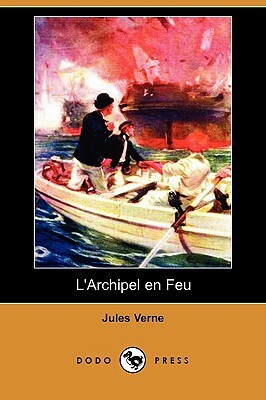 L'Archipel En Feu (Dodo Press) by Jules Verne