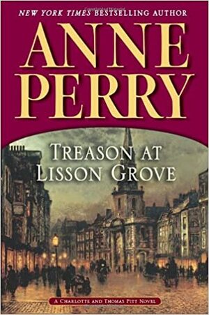 Treason at Lisson Grove by Anne Perry