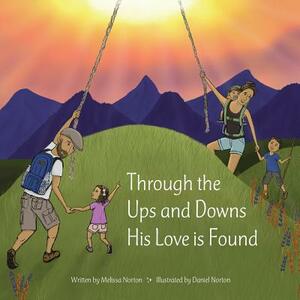 Through the Ups and Downs His Love is Found by Melissa Norton