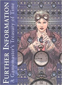 Further Information:A Gamemaster's Treasury Of Time by Juan Sanchez, Chris Adams, Kyle Patrick, Liz Holliday, Barbara Manui, David Fooden