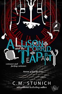 Allison and the Torrid Tea Party by C.M. Stunich