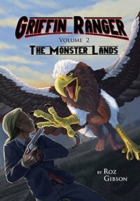 Griffin Ranger: The Monster lands by Roz Gibson