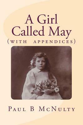 A Girl Called May: (with appendices) by Paul B. McNulty