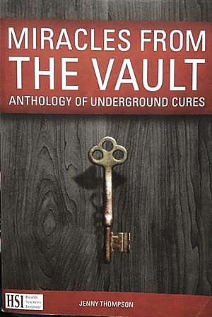 Miracles From The Vault Anthology of Underground Cures by Jenny Thompson