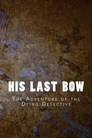 The Adventure of the Dying Detective by Arthur Conan Doyle