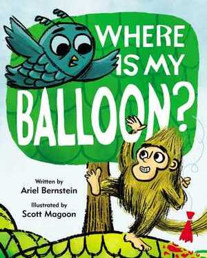 Where Is My Balloon? by Scott Magoon, Ariel Bernstein