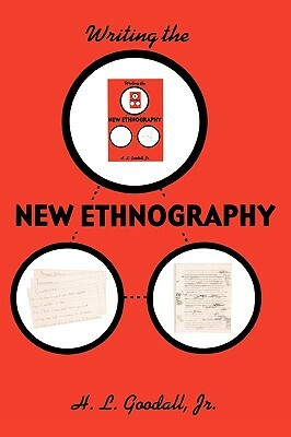 Writing the New Ethnography by H. L. Goodall