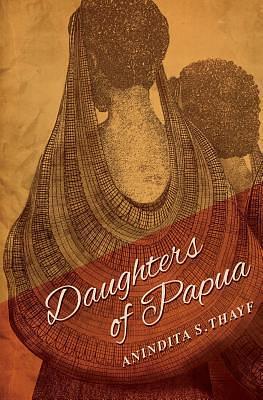 Daughters of Papua by Anindita S. Thayf, Anindita S. Thayf, Stefanny Irawan