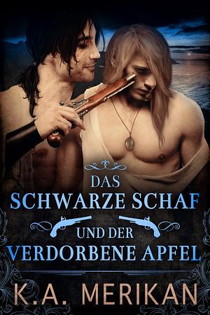 Das schwarze Schaf und der verdorbene Apfel by K.A. Merikan