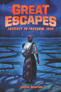 Great Escapes: Journey to Freedom, 1838 by Sherri Winston