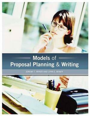 Models of Proposal Planning & Writing by Lynn E. Miner, Jeremy T. Miner