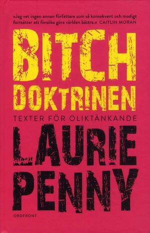 Bitchdoktrinen: Texter för oliktänkande by Laurie Penny
