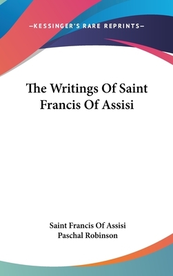 The Writings Of Saint Francis Of Assisi by Saint Francis of Assisi