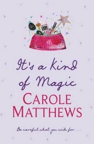 It's a Kind of Magic by Carole Matthews