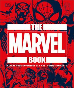 The Marvel Book: A Big Universe Simply Explained by D.K. Publishing