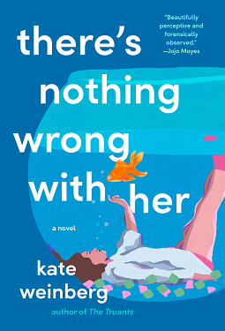 There's Nothing Wrong with Her by Kate Weinberg