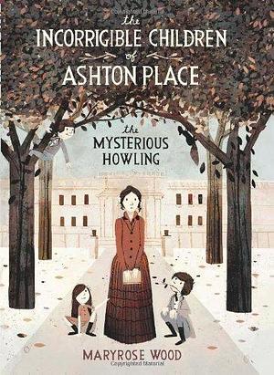 The Incorrigible Children of Ashton Place: Book IV: The Interrupted Tale: 4 by Maryrose Wood (2014) Hardcover by Maryrose Wood, Maryrose Wood