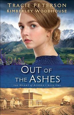 Out of the Ashes by Kimberley Woodhouse, Tracie Peterson