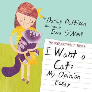 I Want a Cat: My Opinion Essay by Darcy Pattison