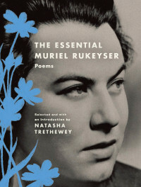 The Essential Muriel Rukeyser: Poems by Muriel Rukeyser