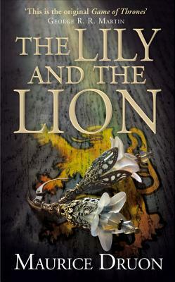 The Lily and the Lion by Maurice Druon