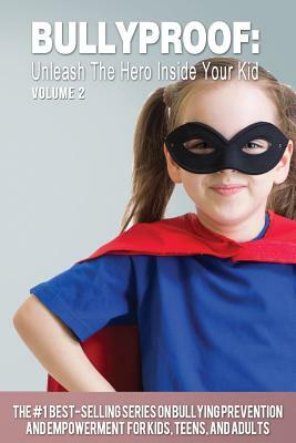 Bullyproof: Unleash the Hero Inside Your Kid by Alex Changho