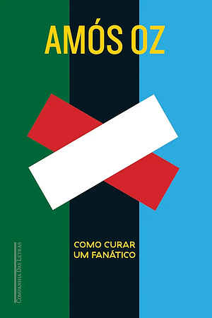 Como curar um fanático: Israel e Palestina: Entre o certo e o certo by Amos Oz