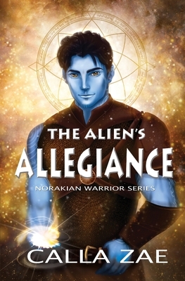 The Alien's Allegiance by Calla Zae